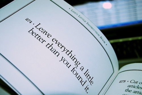 leave everything a little better than you found it